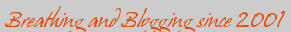 Breathing and Blogging since 2001